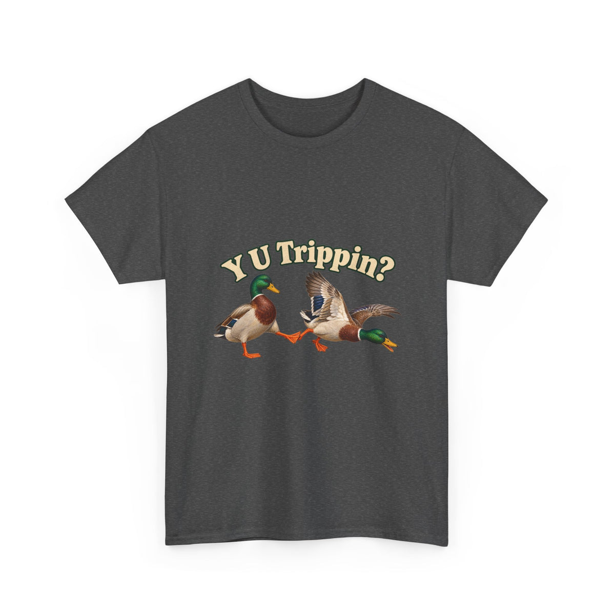 Y U Trippin T-Shirt Funny Mallard Ducks Tripping Pun Tee