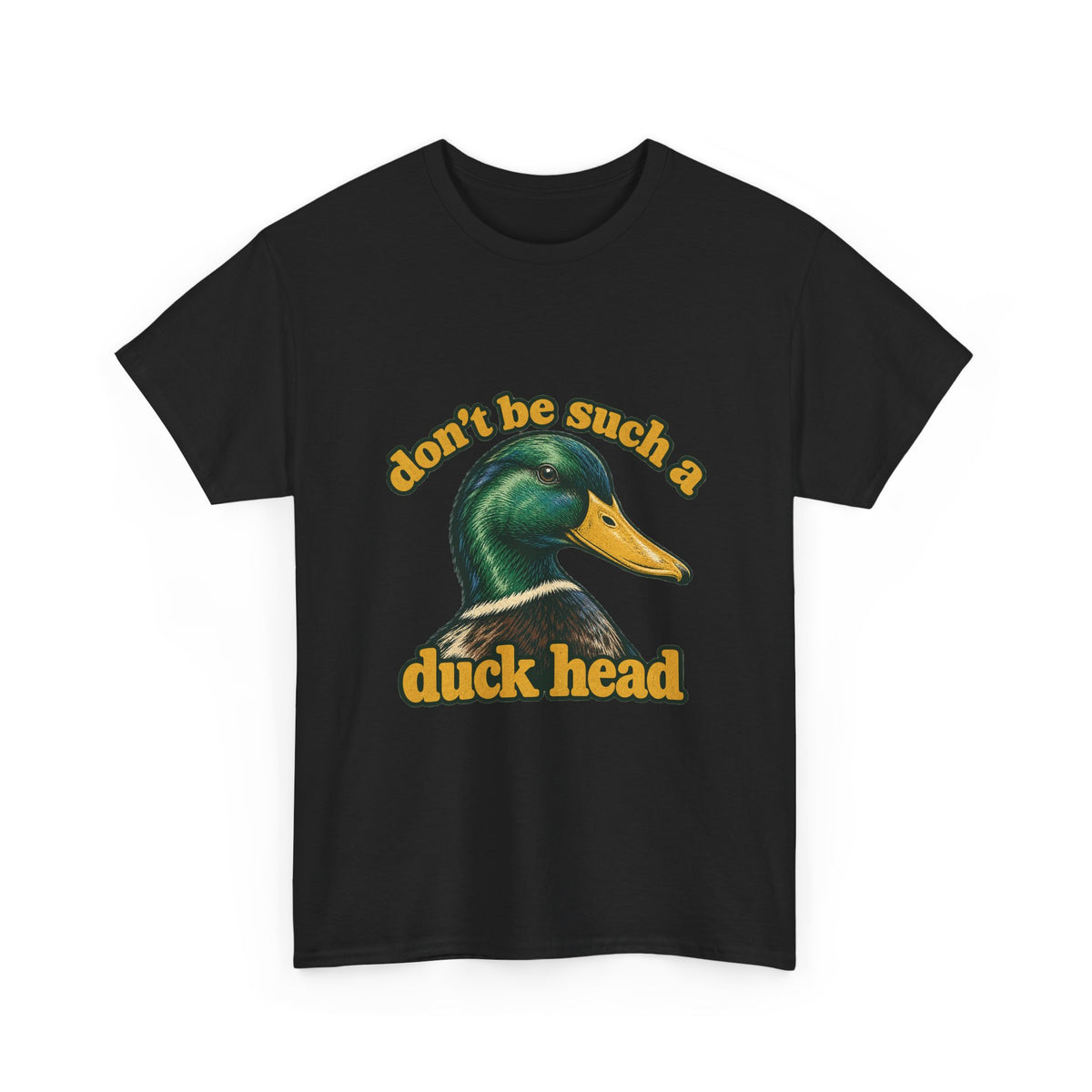Don't Be Such a Duck Head Mallard Tee Funny Duck Shirt