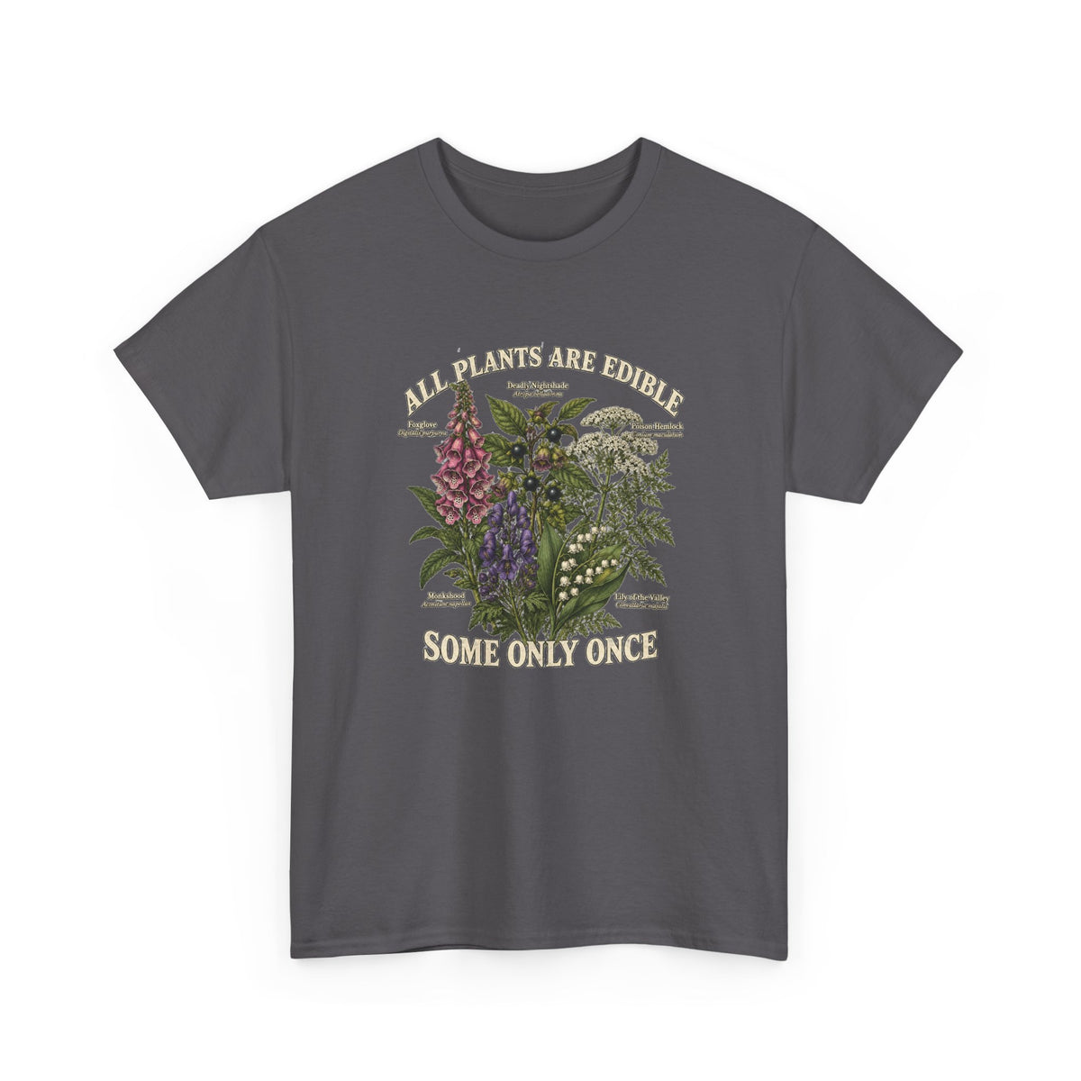 All Plants Are Edible Some Only Once T-Shirt Funny Poisonous Botanical Tee