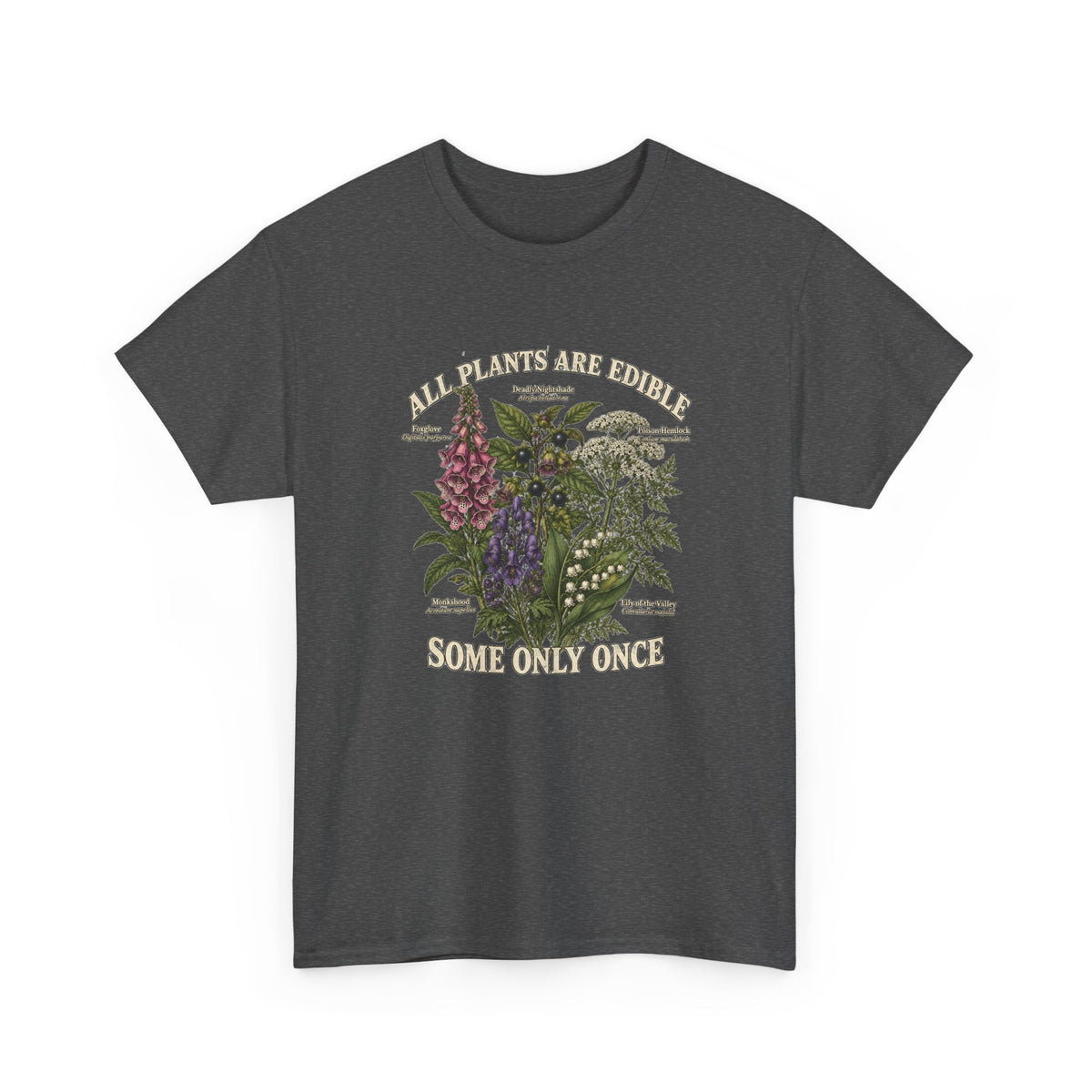 All Plants Are Edible Some Only Once T-Shirt Funny Poisonous Botanical Tee