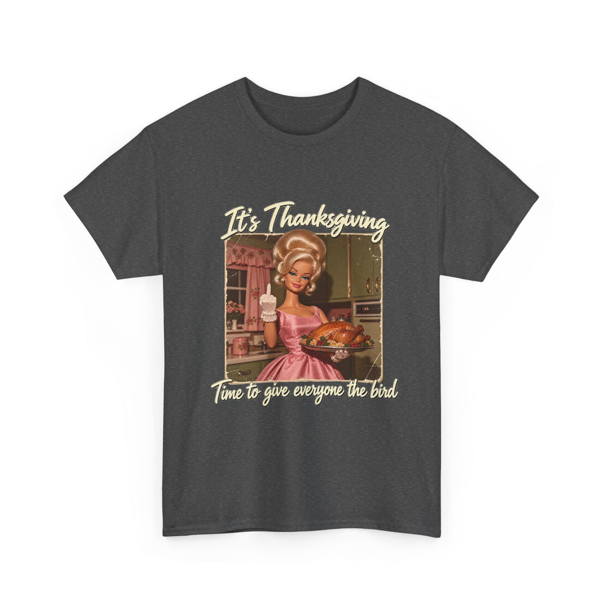 Its Thanksgiving Time to Give Everyone the Bird Funny Tee Retro Blonde Doll Turkey Sarcastic Shirt