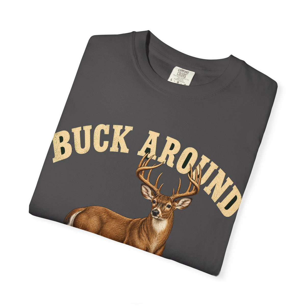 Buck Around and Find Out Cream Letter Deer Tee Funny Hunting FAFO Pun Shirt