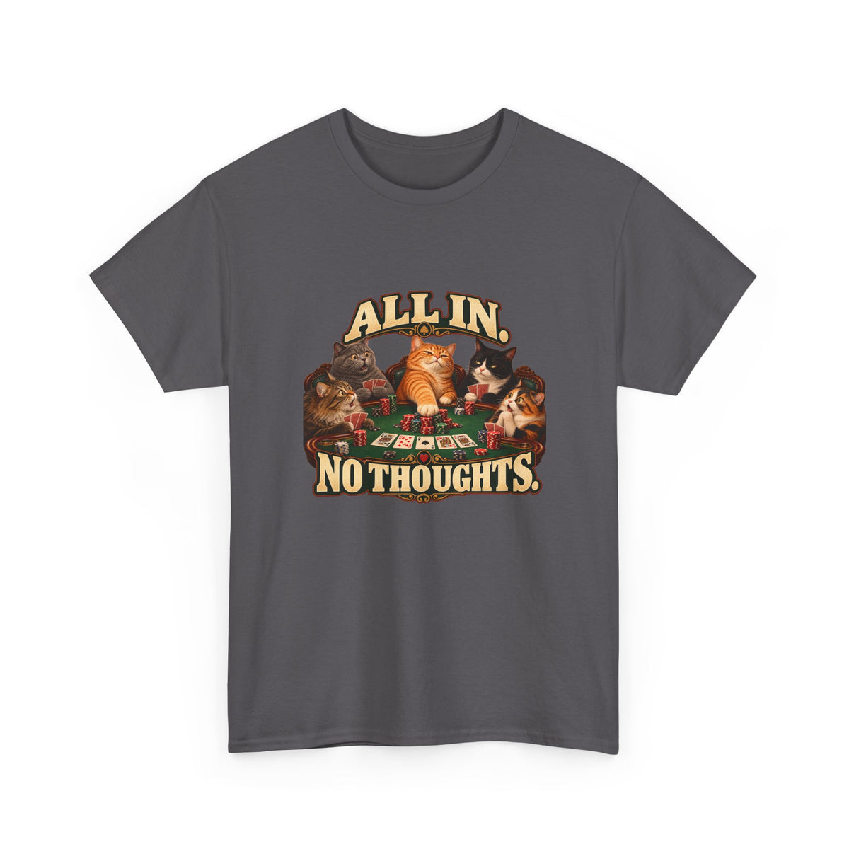 All In No Thoughts T-Shirt Funny Poker Cats Gambling Cat Tee