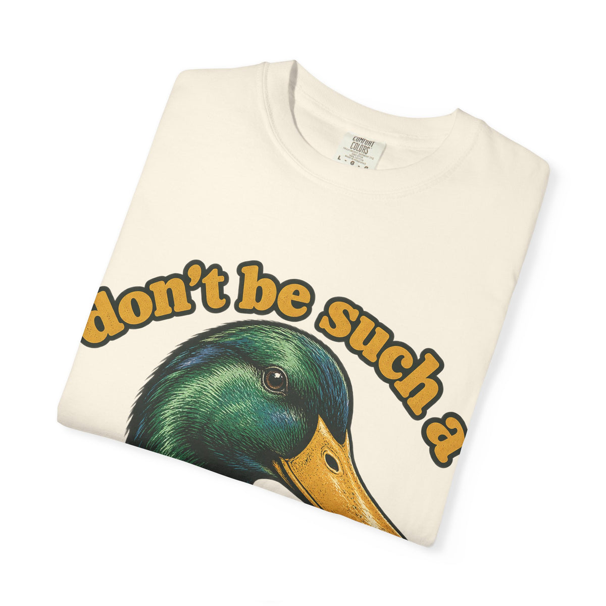 Don't Be Such a Duck Head Mallard Tee Funny Duck Shirt