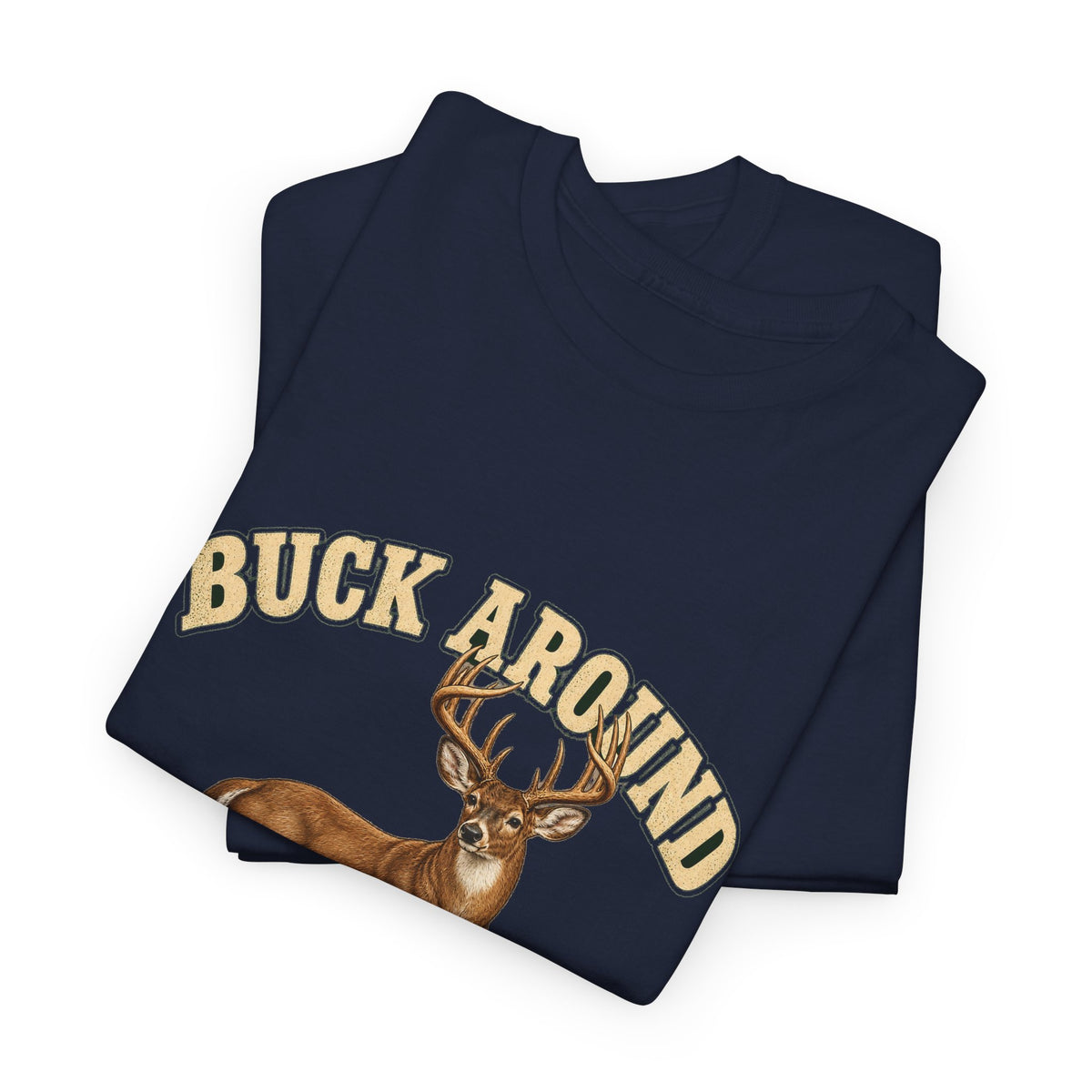 Buck Around and Find Out Cream Letter Deer Tee Funny Hunting FAFO Pun Shirt