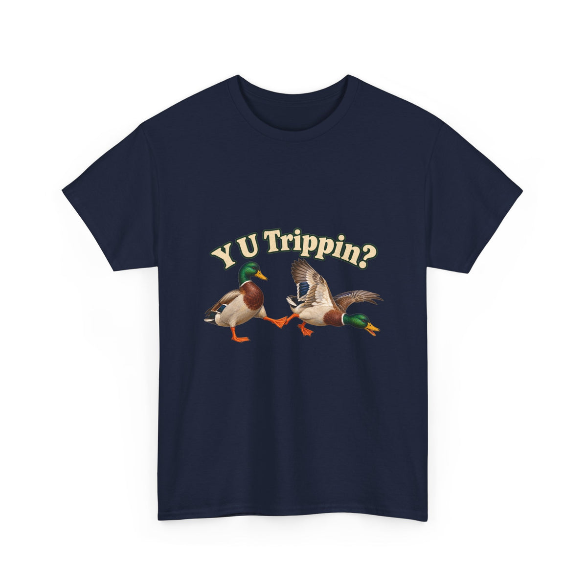 Y U Trippin T-Shirt Funny Mallard Ducks Tripping Pun Tee