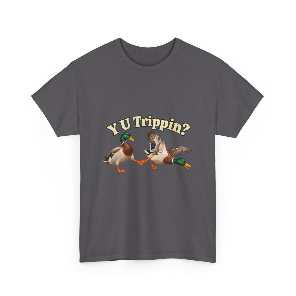 Y U Trippin T-Shirt Funny Mallard Ducks Tripping Pun Tee