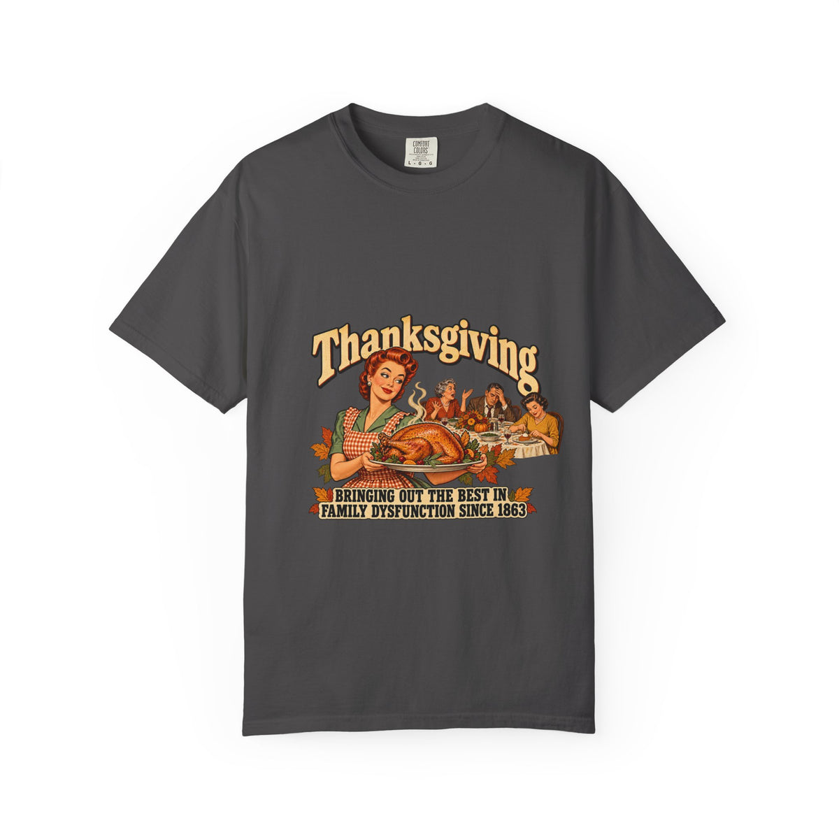 Thanksgiving Family Dysfunction Since 1863 Funny Tee Retro Housewife Turkey Vintage Holiday Dinner Shirt