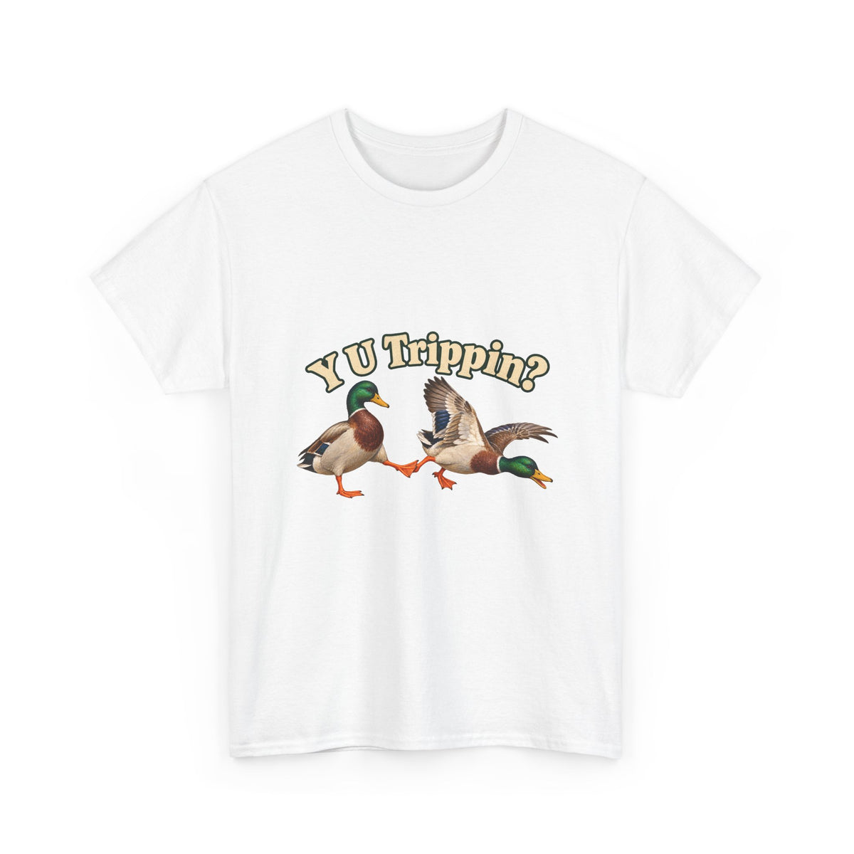 Y U Trippin T-Shirt Funny Mallard Ducks Tripping Pun Tee
