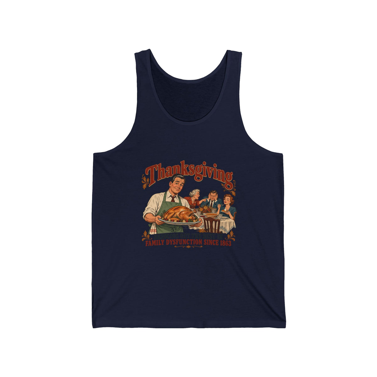 Thanksgiving Family Dysfunction Since 1863 Funny Tank Top Retro Dad Turkey Vintage Holiday Tank