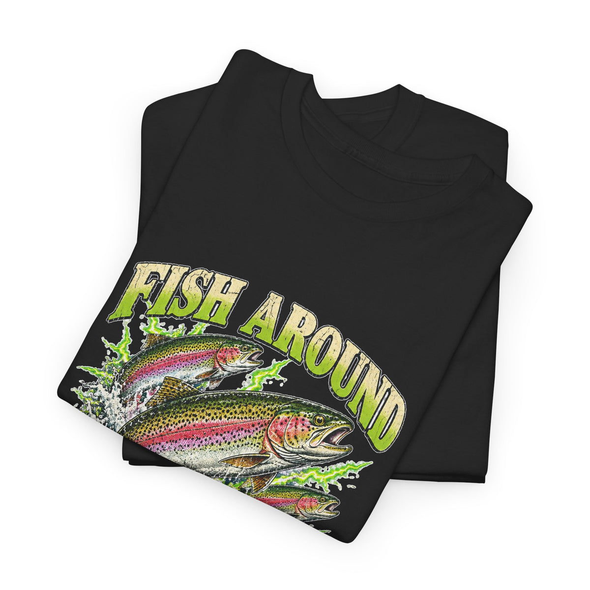 Fish Around and Find Trout T-Shirt Funny Fishing Graphic Tee Rainbow Trout