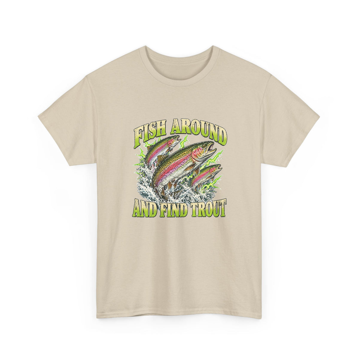 Fish Around and Find Trout T-Shirt Funny Fishing Graphic Tee Rainbow Trout