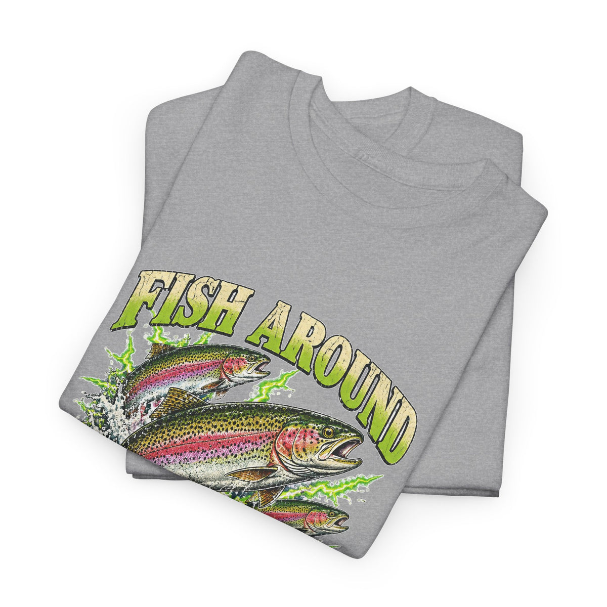 Fish Around and Find Trout T-Shirt Funny Fishing Graphic Tee Rainbow Trout