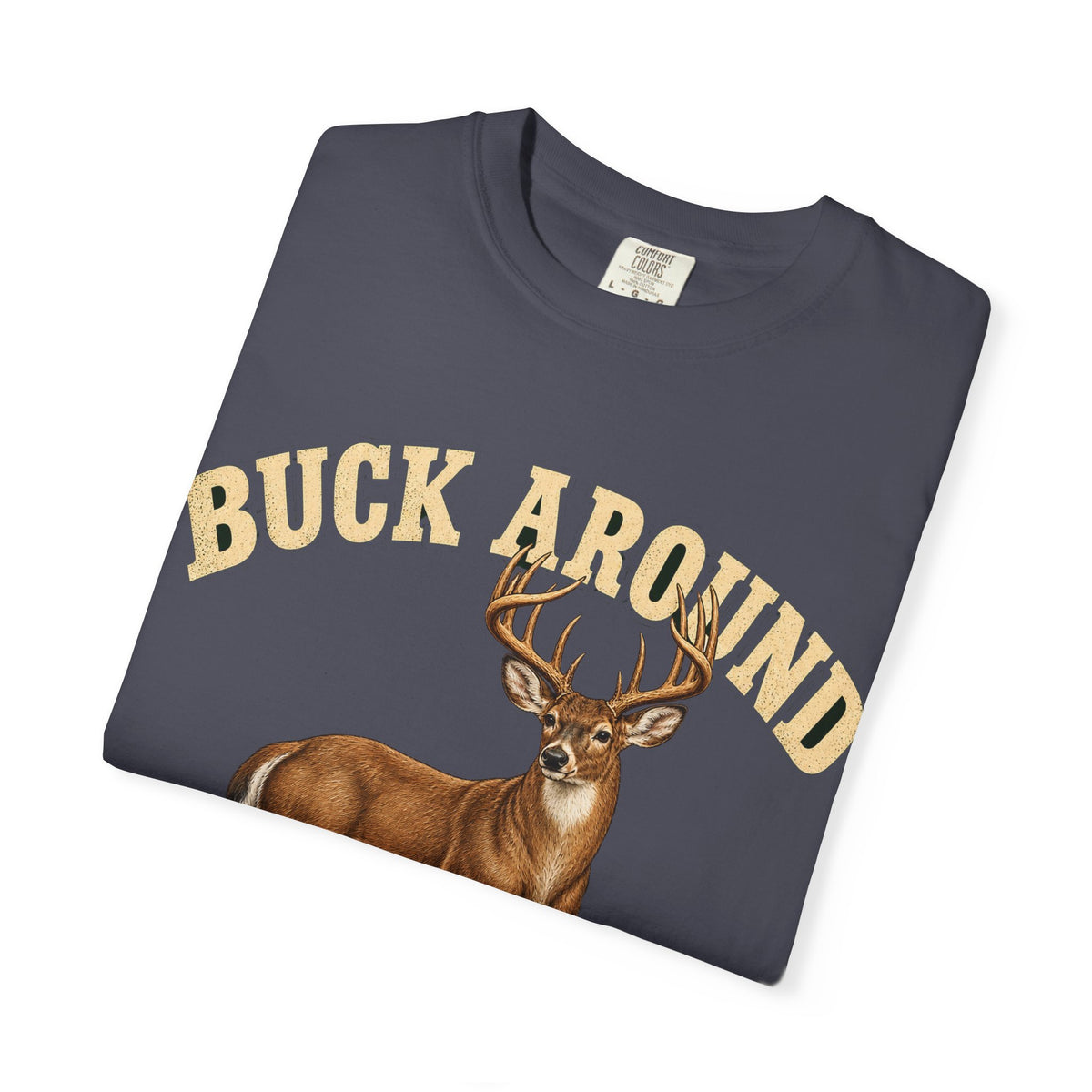 Buck Around and Find Out Cream Letter Deer Tee Funny Hunting FAFO Pun Shirt