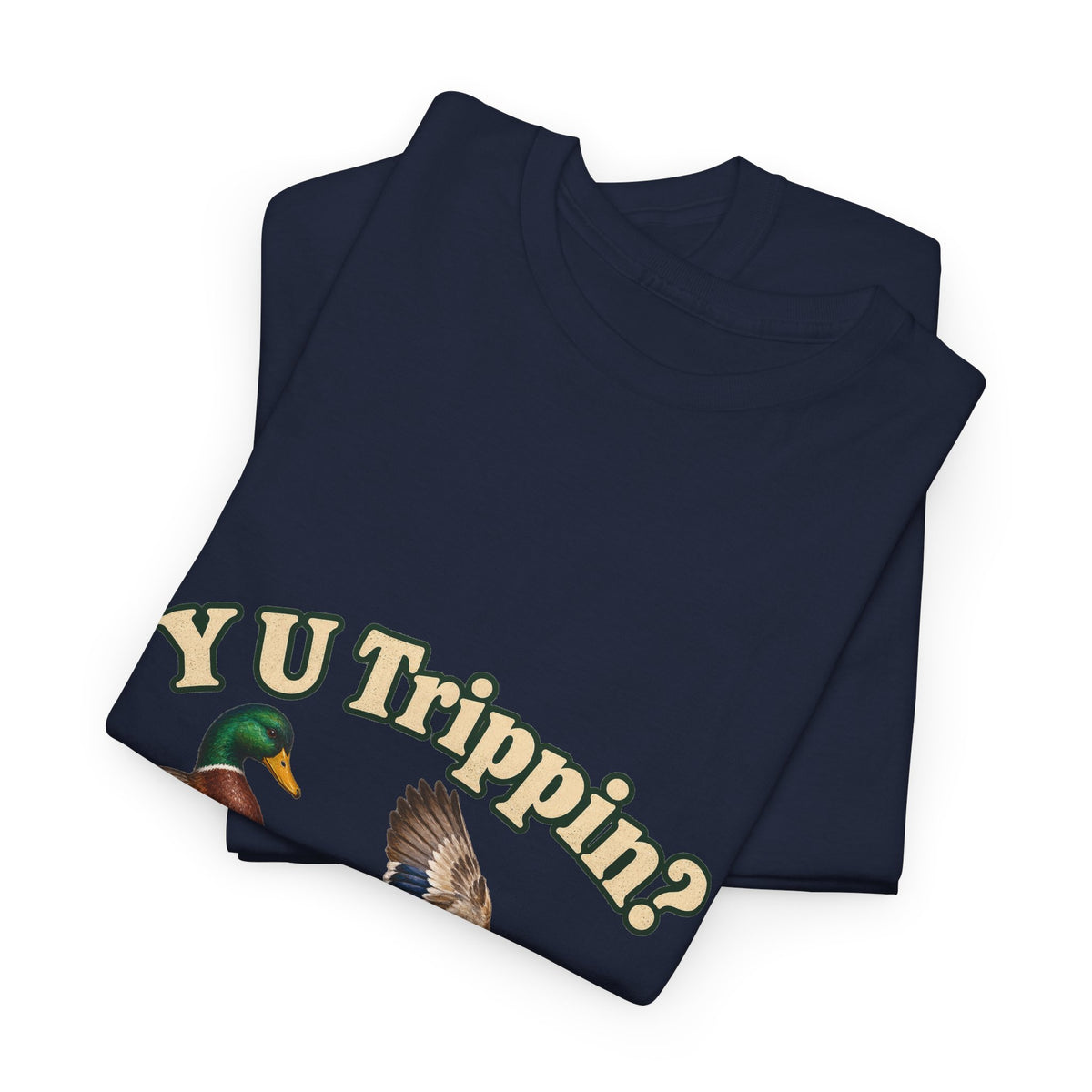 Y U Trippin T-Shirt Funny Mallard Ducks Tripping Pun Tee