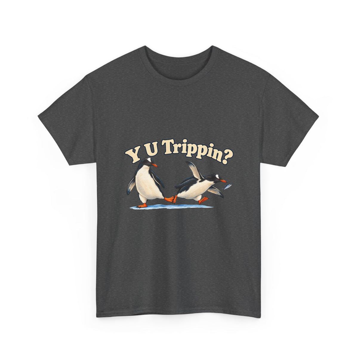Y U Trippin T-Shirt Funny Penguin Pair Tripping Iceberg Pun Tee