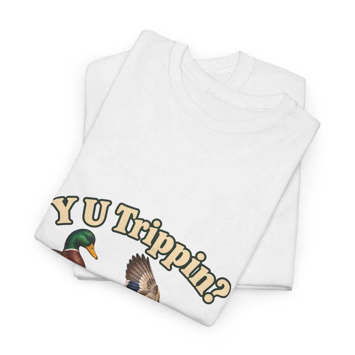 Y U Trippin T-Shirt Funny Mallard Ducks Tripping Pun Tee