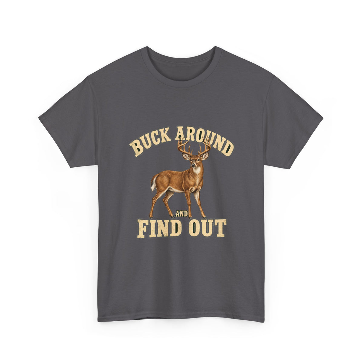 Buck Around and Find Out Cream Letter Deer Tee Funny Hunting FAFO Pun Shirt
