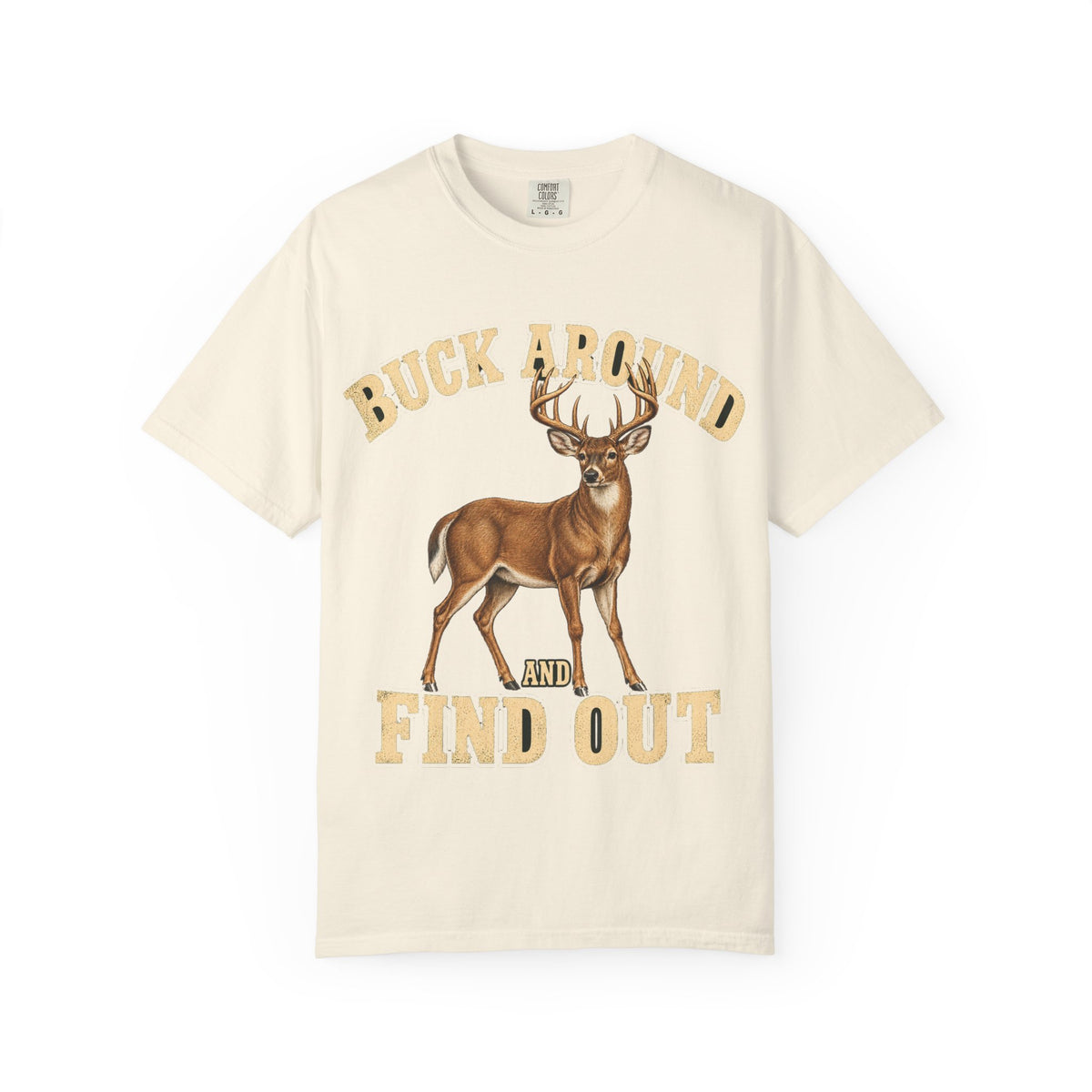 Buck Around and Find Out Cream Letter Deer Tee Funny Hunting FAFO Pun Shirt