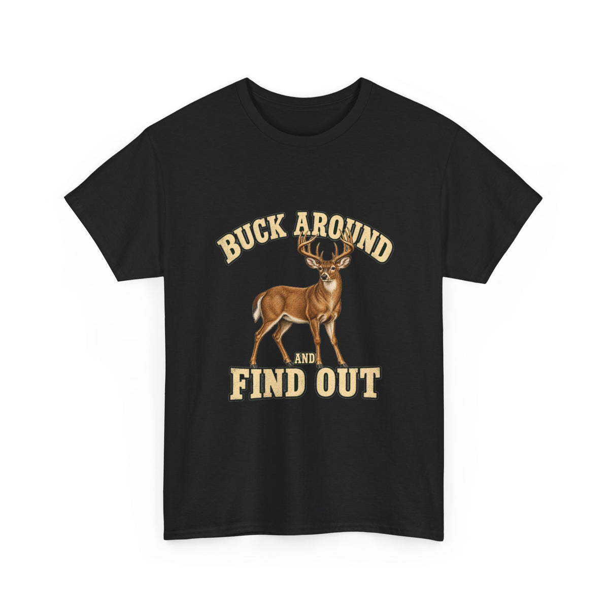Buck Around and Find Out Cream Letter Deer Tee Funny Hunting FAFO Pun Shirt
