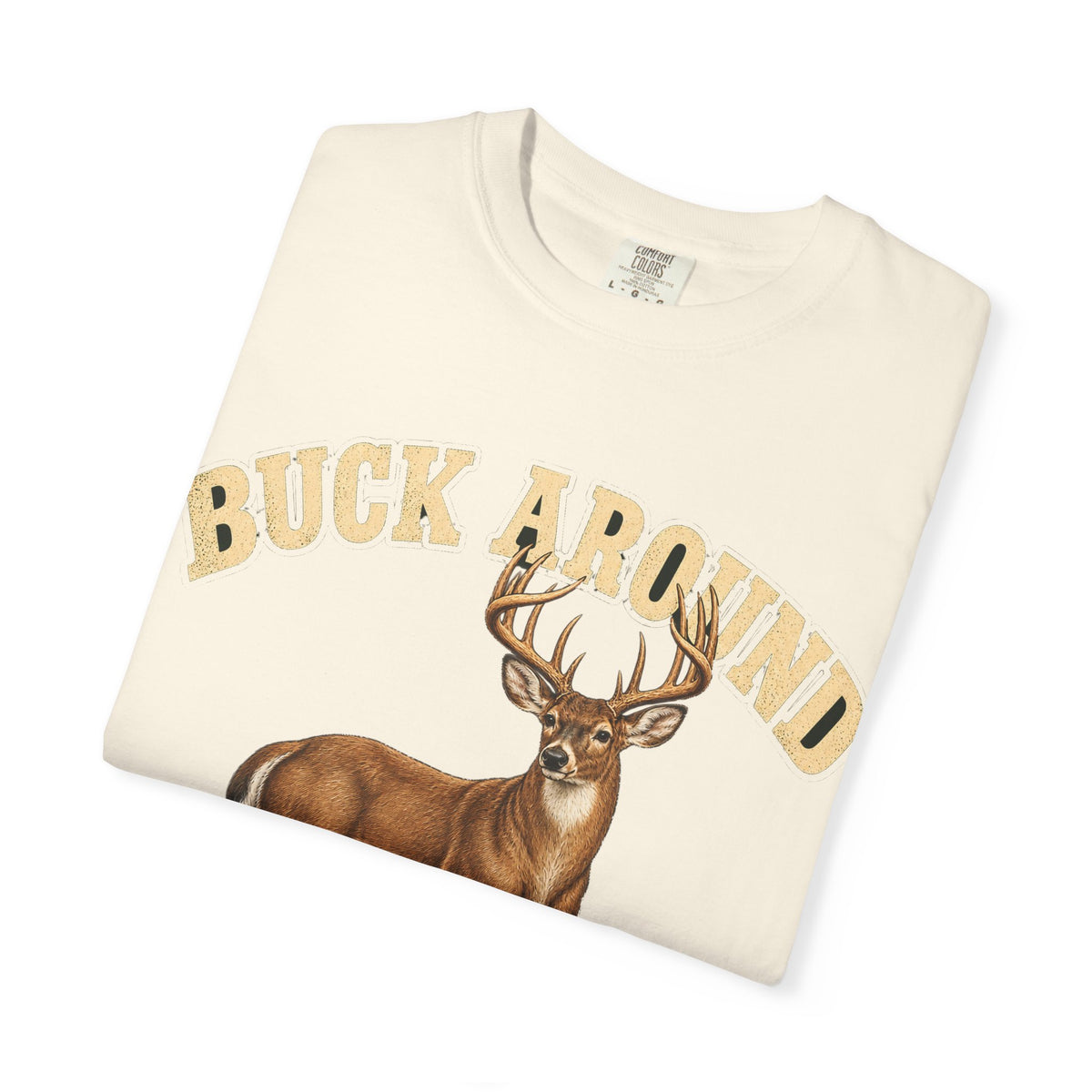 Buck Around and Find Out Cream Letter Deer Tee Funny Hunting FAFO Pun Shirt