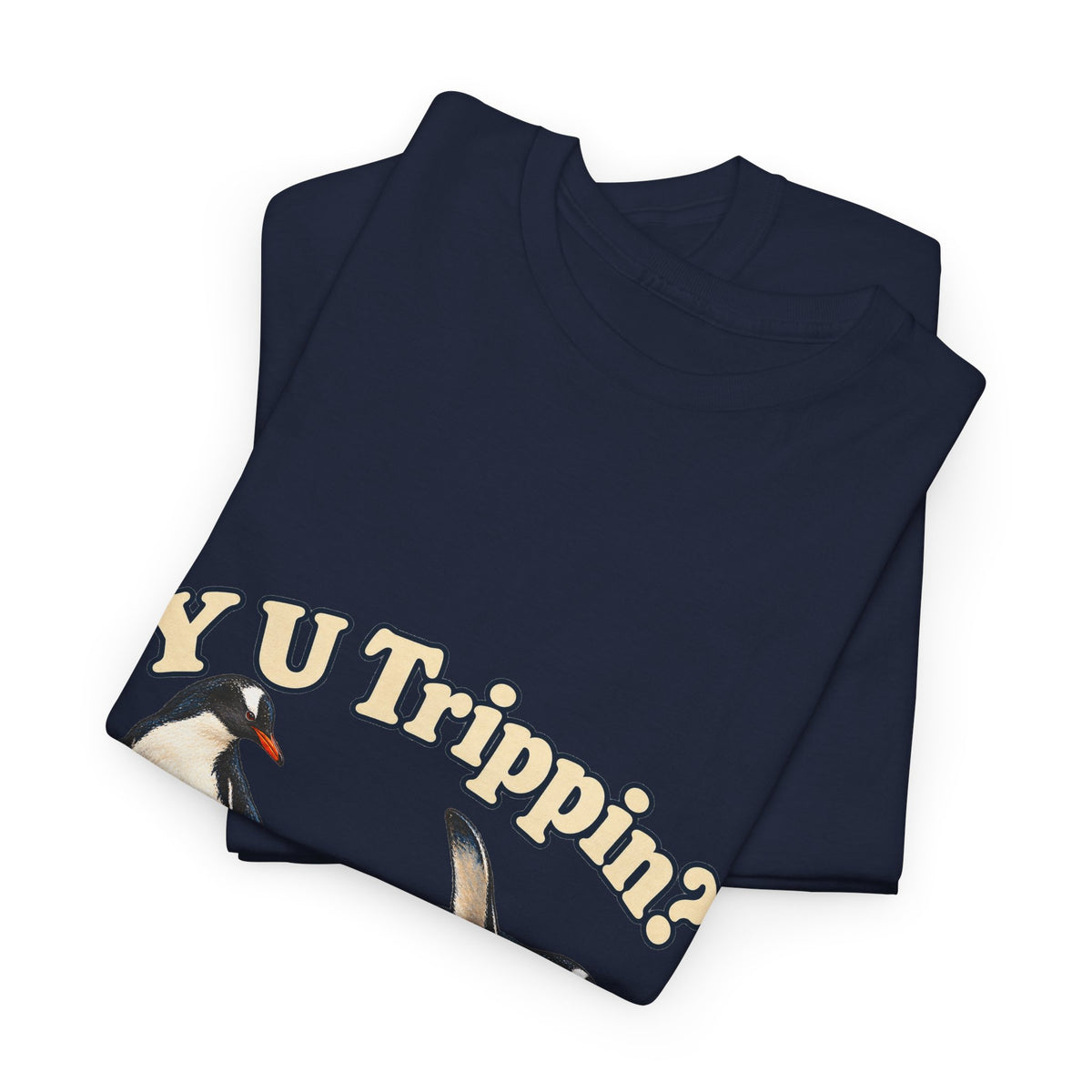 Y U Trippin T-Shirt Funny Penguin Pair Tripping Iceberg Pun Tee