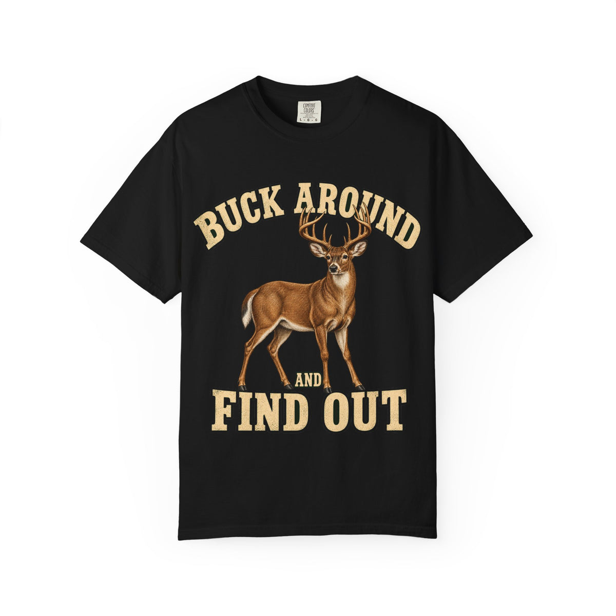 Buck Around and Find Out Cream Letter Deer Tee Funny Hunting FAFO Pun Shirt