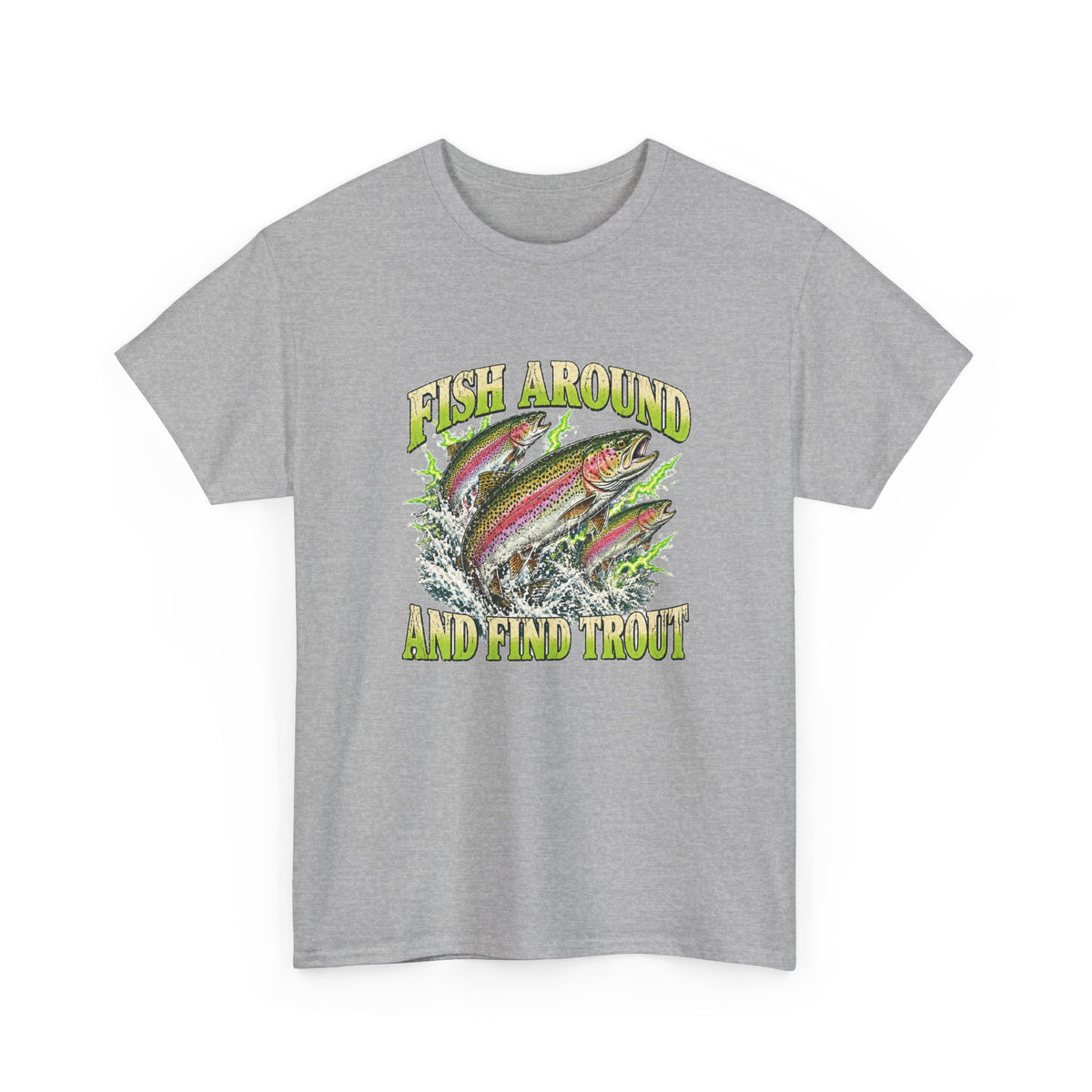 Fish Around and Find Trout T-Shirt Funny Fishing Graphic Tee Rainbow Trout