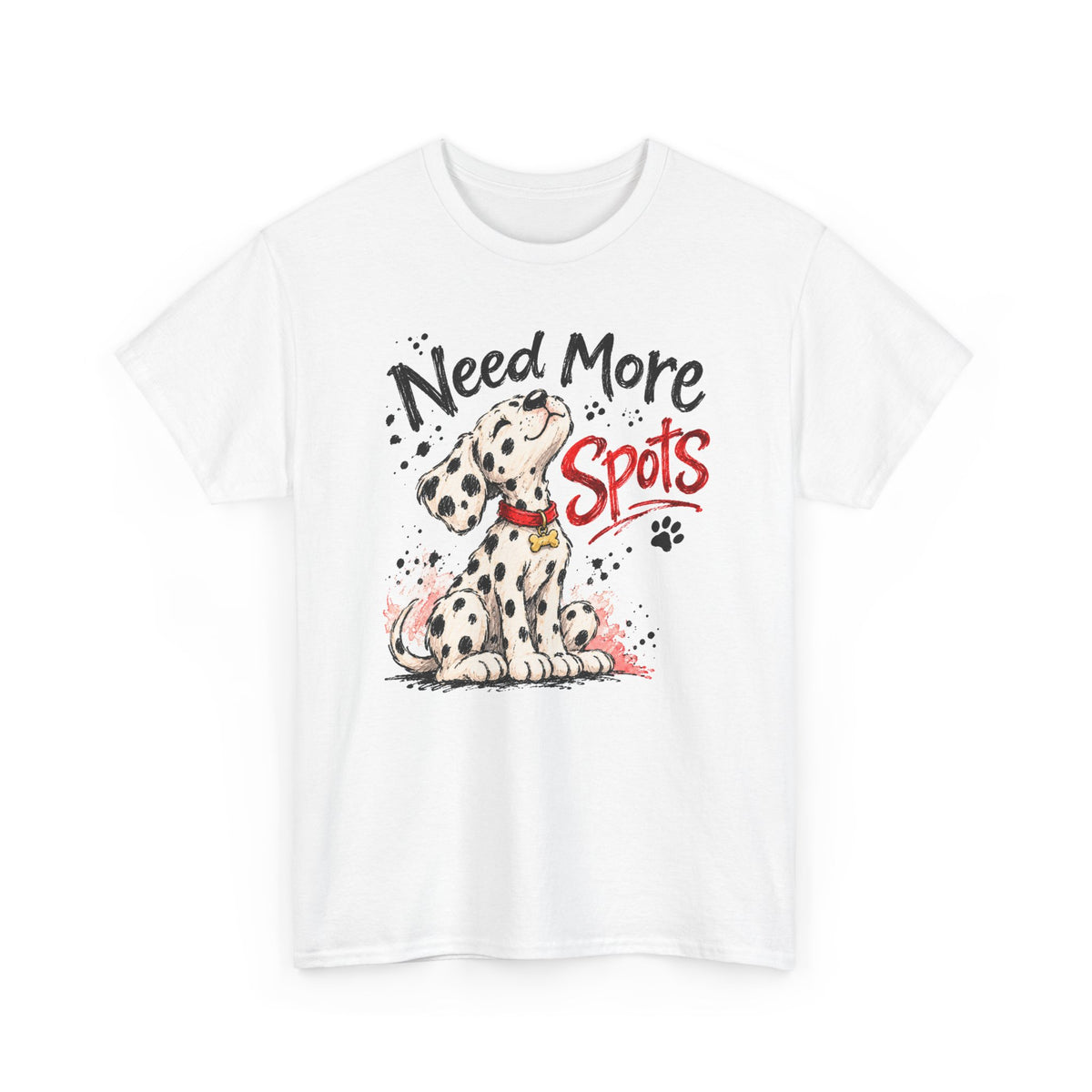 Need More Spots T-Shirt Dalmatian Puppy Funny Dog Lover Tee