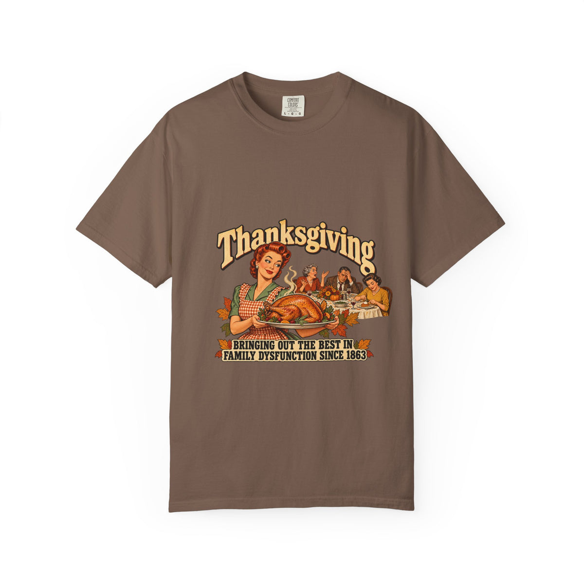 Thanksgiving Family Dysfunction Since 1863 Funny Tee Retro Housewife Turkey Vintage Holiday Dinner Shirt