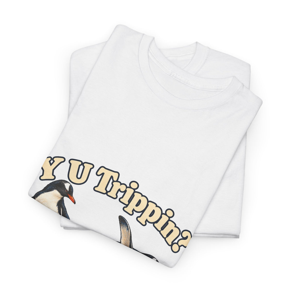 Y U Trippin T-Shirt Funny Penguin Pair Tripping Iceberg Pun Tee