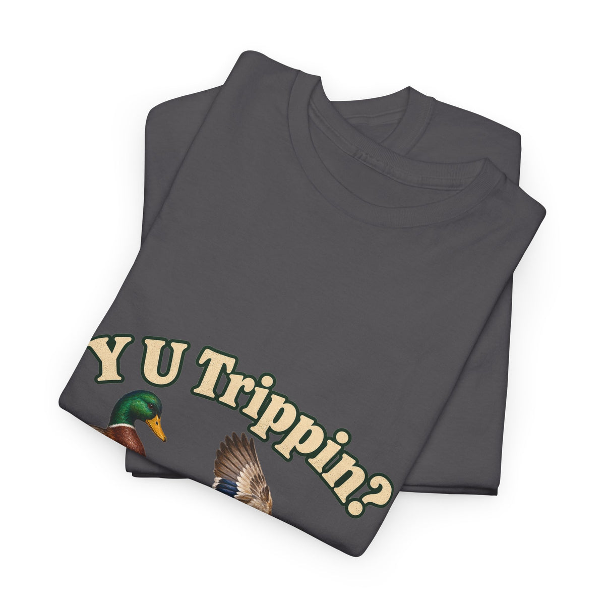 Y U Trippin T-Shirt Funny Mallard Ducks Tripping Pun Tee