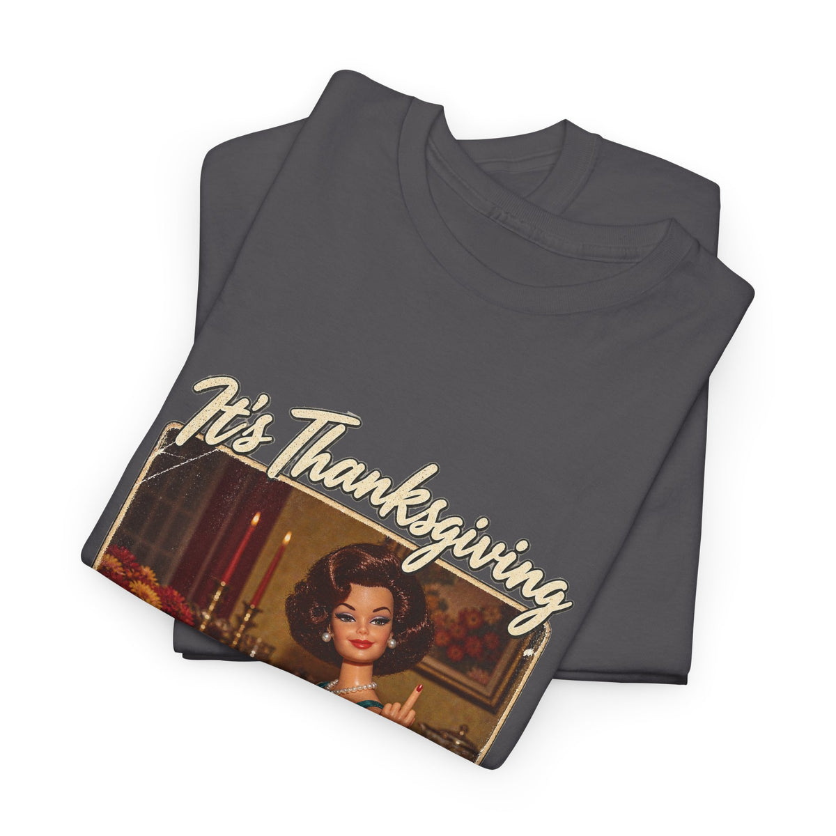 Its Thanksgiving Time to Give Everyone the Bird Funny Tee Retro Brunette Doll Turkey Sarcastic Shirt