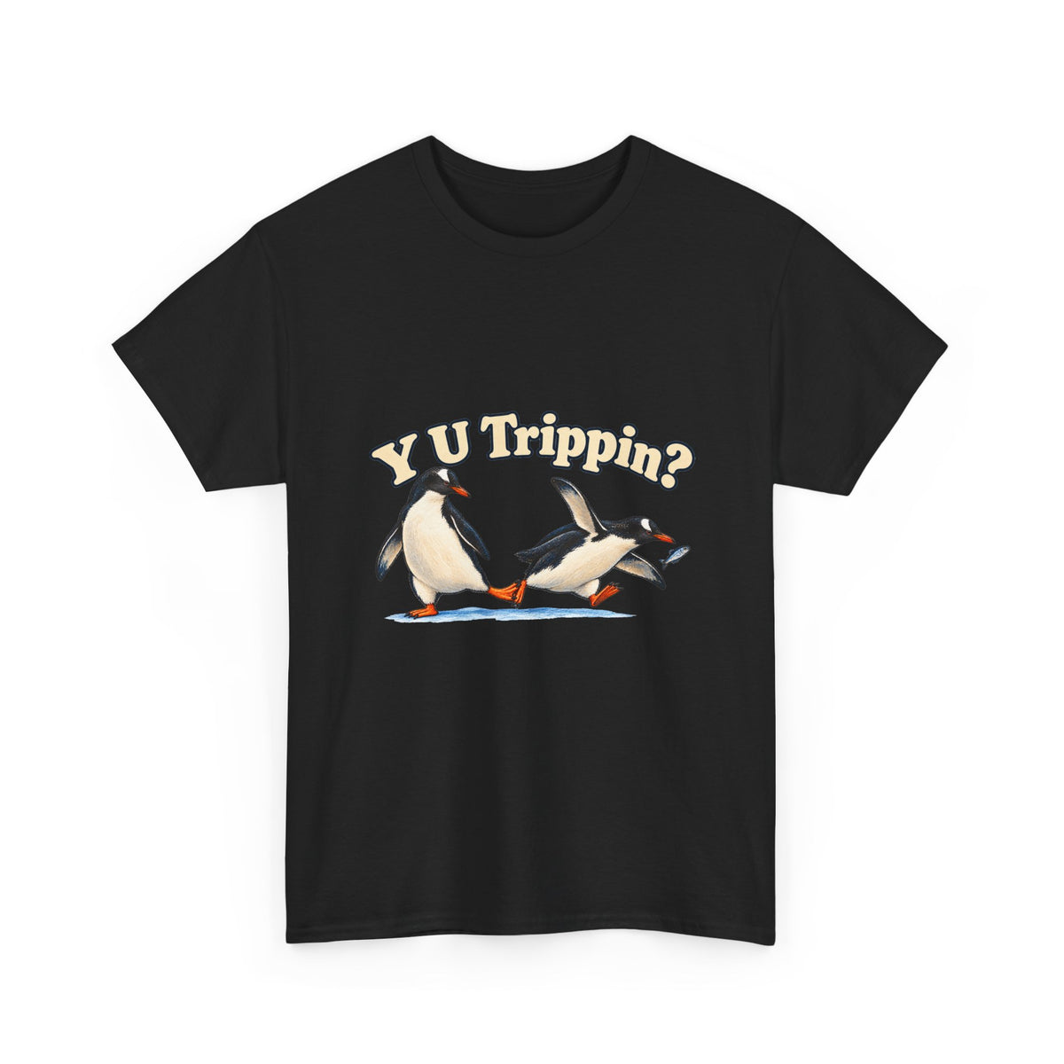 Y U Trippin T-Shirt Funny Penguin Pair Tripping Iceberg Pun Tee