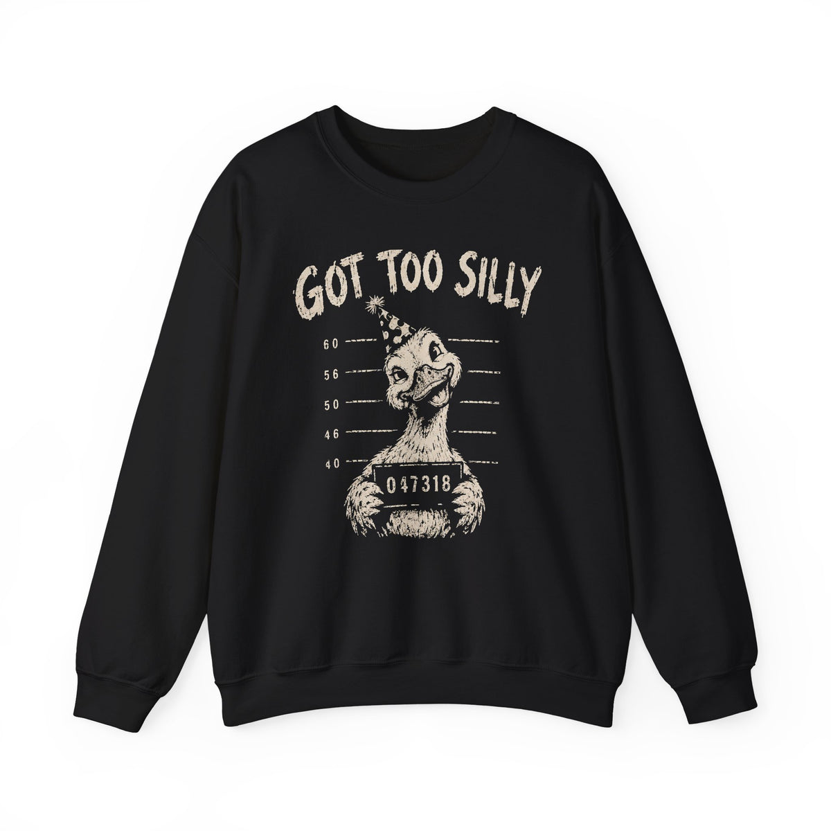 Got Too Silly Goose Mugshot Sweatshirt Funny Silly Goose