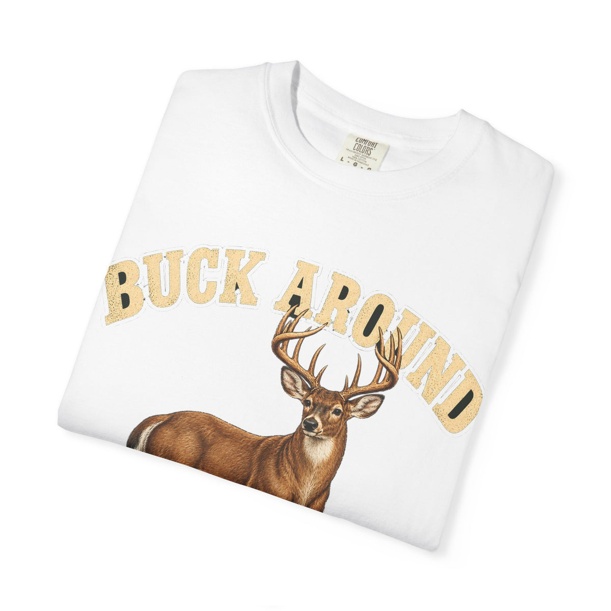 Buck Around and Find Out Cream Letter Deer Tee Funny Hunting FAFO Pun Shirt