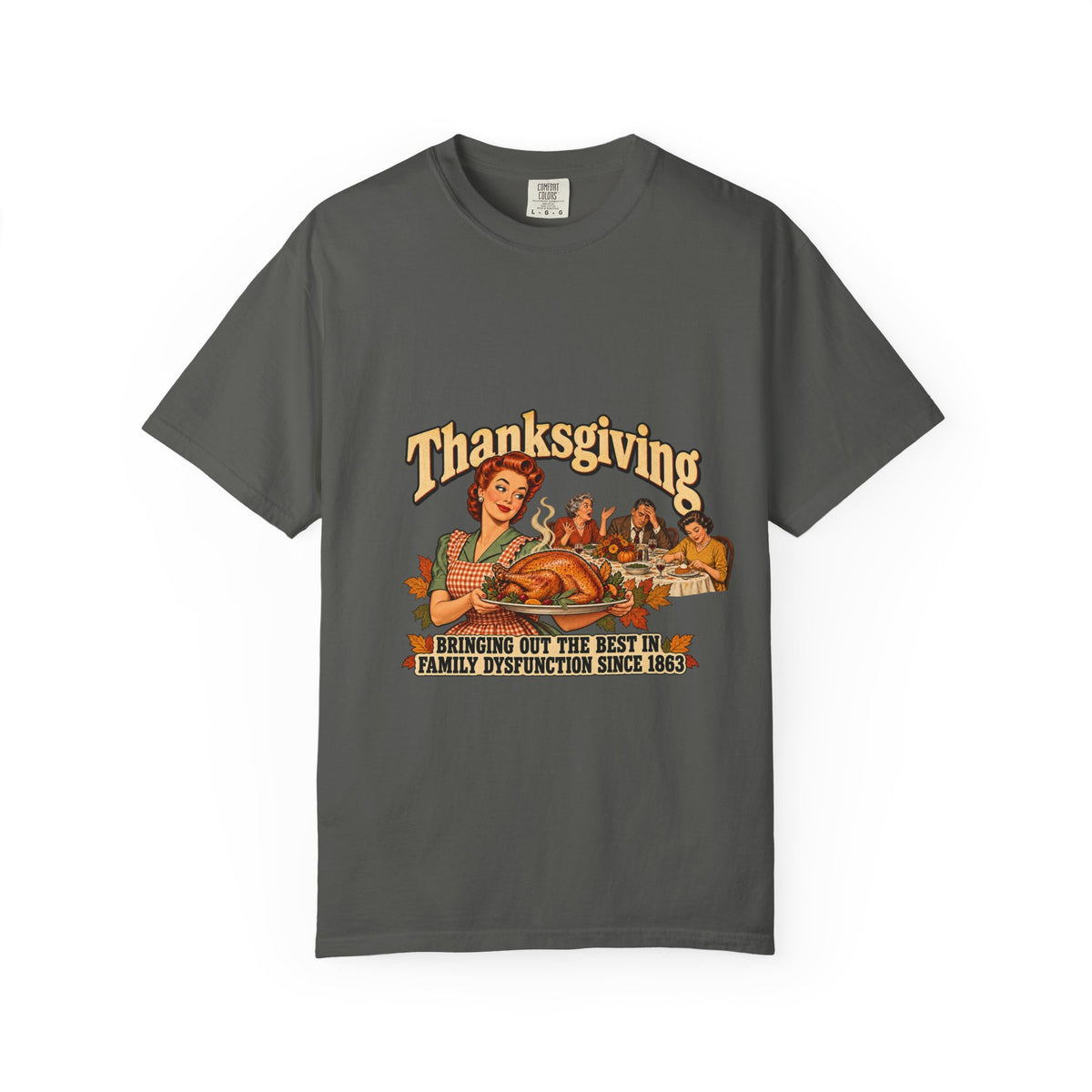 Thanksgiving Family Dysfunction Since 1863 Funny Tee Retro Housewife Turkey Vintage Holiday Dinner Shirt