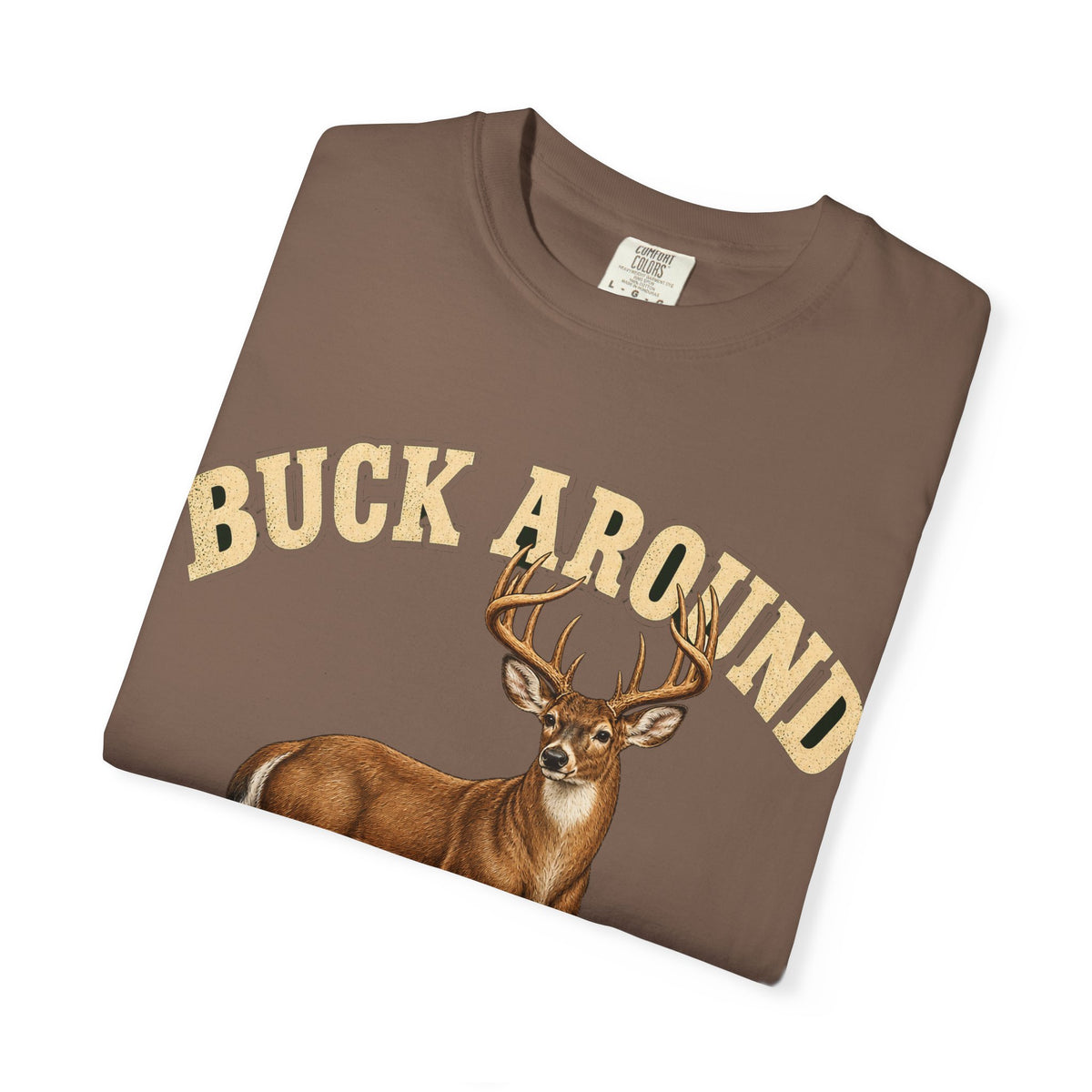 Buck Around and Find Out Cream Letter Deer Tee Funny Hunting FAFO Pun Shirt