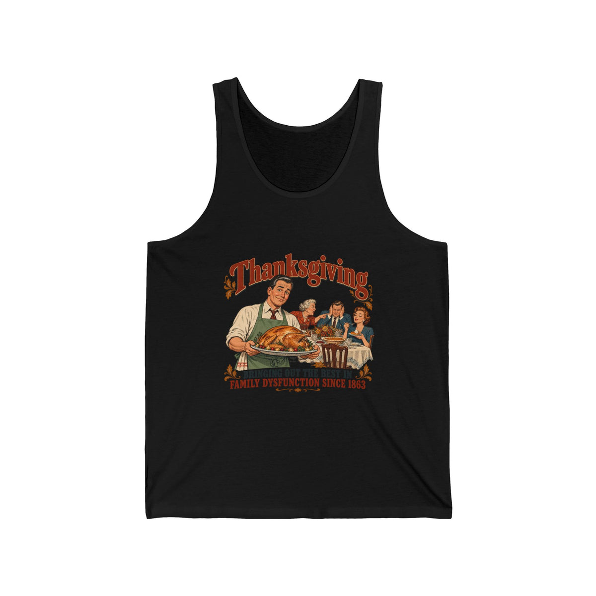 Thanksgiving Family Dysfunction Since 1863 Funny Tank Top Retro Dad Turkey Vintage Holiday Tank