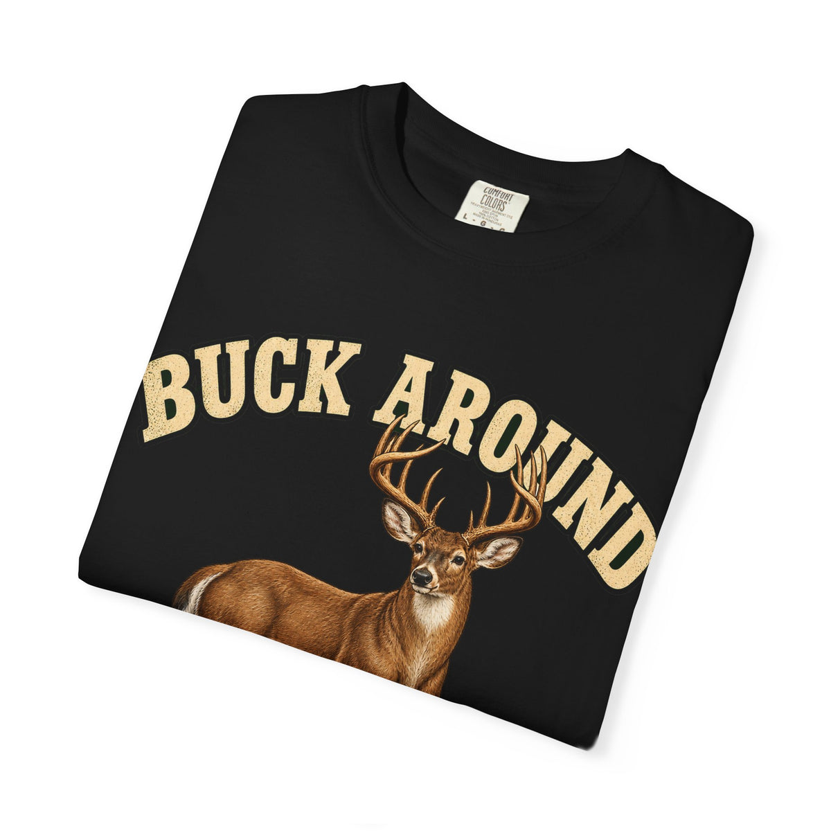 Buck Around and Find Out Cream Letter Deer Tee Funny Hunting FAFO Pun Shirt