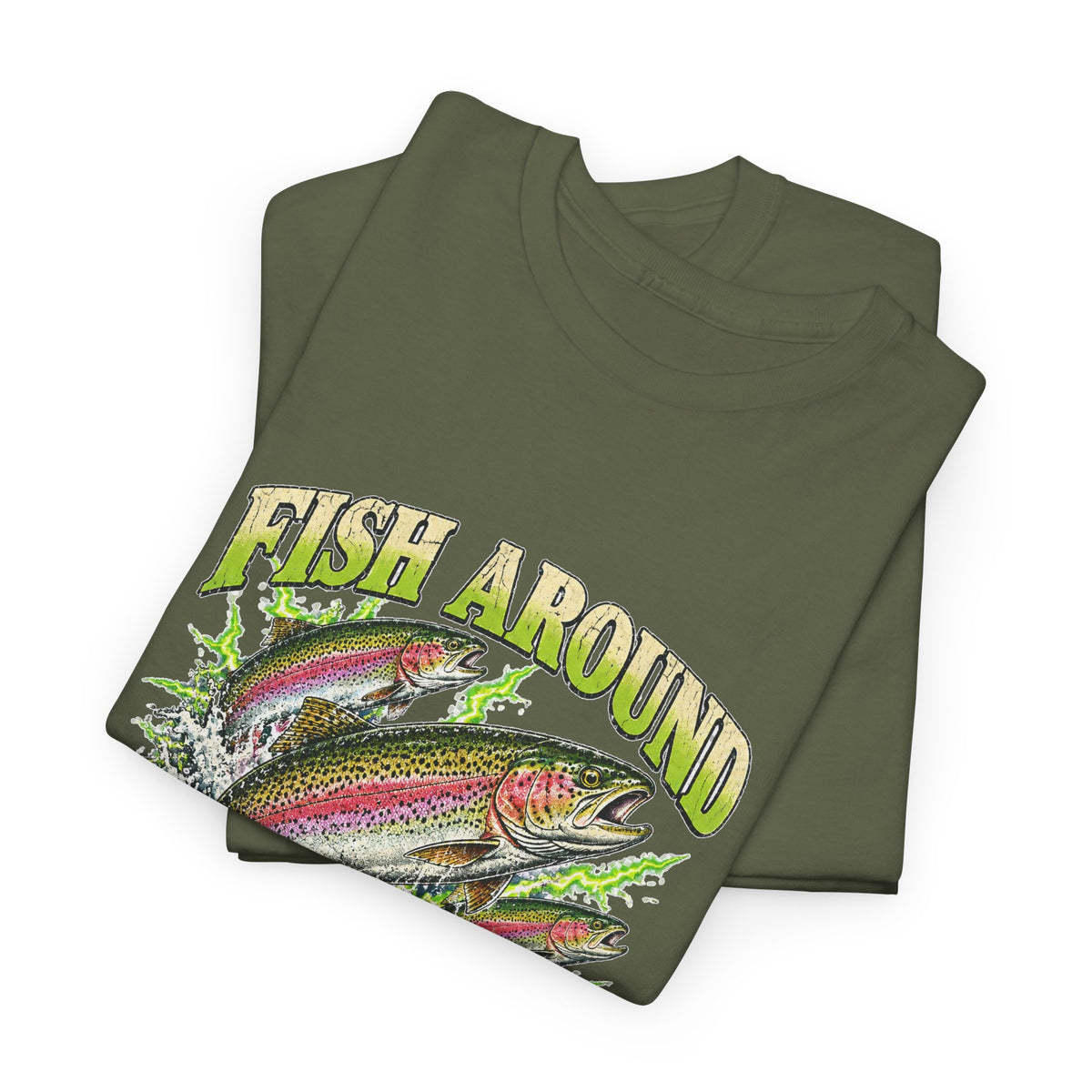 Fish Around and Find Trout T-Shirt Funny Fishing Graphic Tee Rainbow Trout