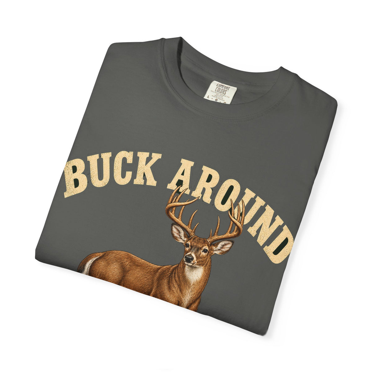 Buck Around and Find Out Cream Letter Deer Tee Funny Hunting FAFO Pun Shirt
