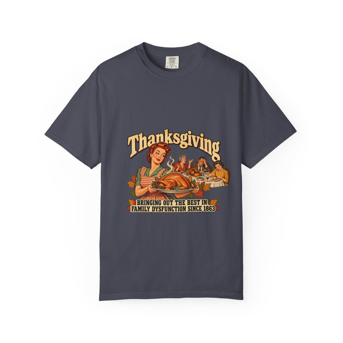 Thanksgiving Family Dysfunction Since 1863 Funny Tee Retro Housewife Turkey Vintage Holiday Dinner Shirt
