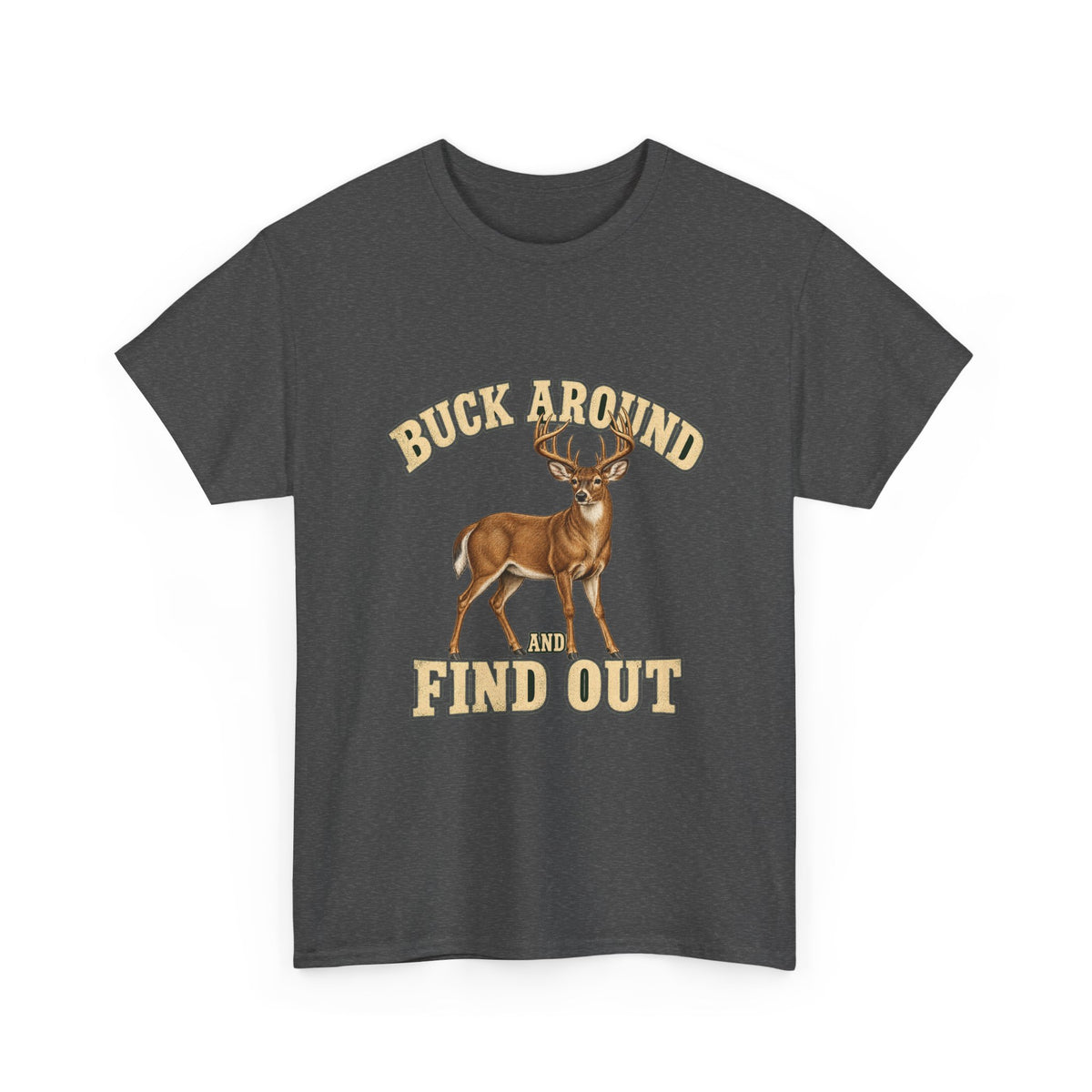 Buck Around and Find Out Cream Letter Deer Tee Funny Hunting FAFO Pun Shirt
