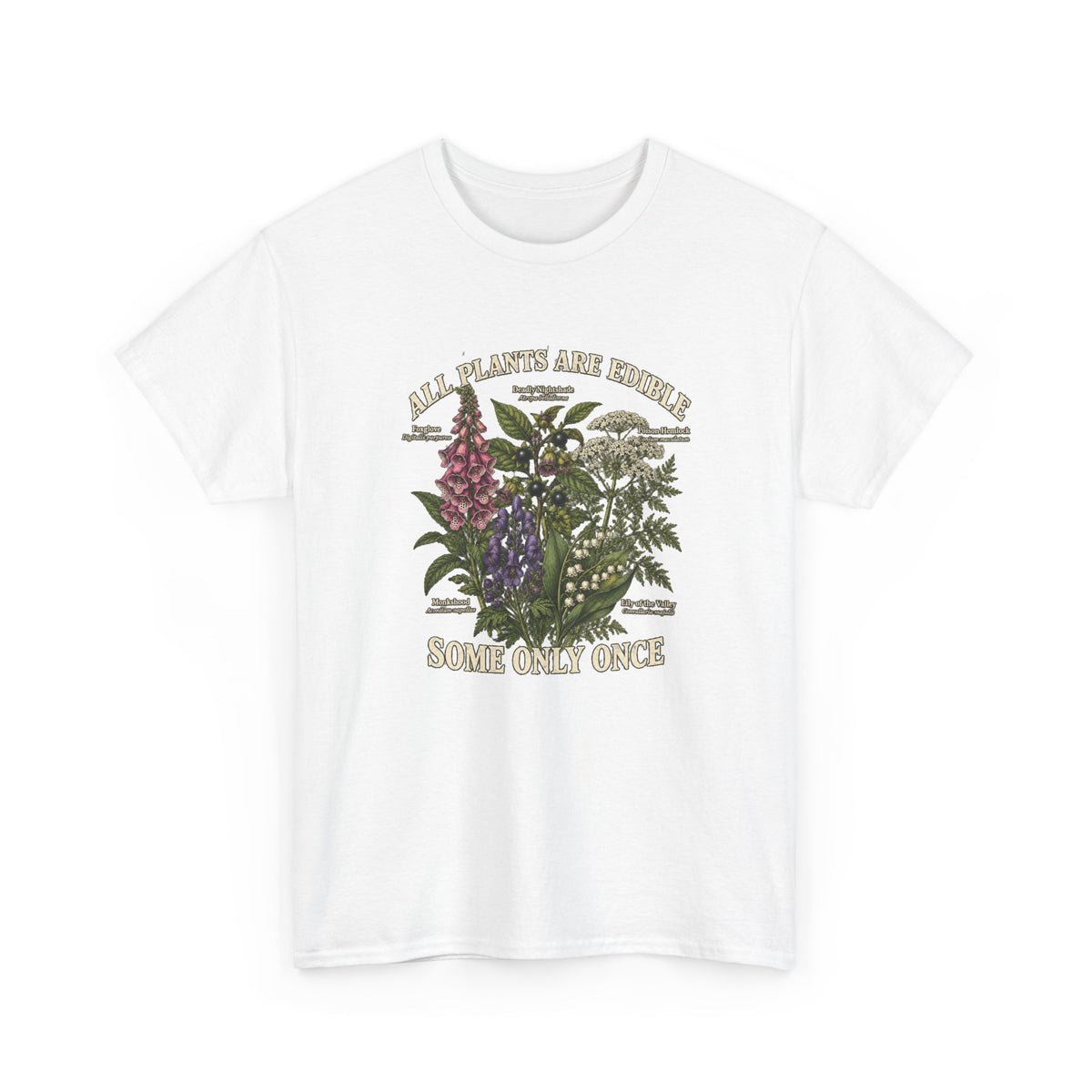 All Plants Are Edible Some Only Once T-Shirt Funny Poisonous Botanical Tee