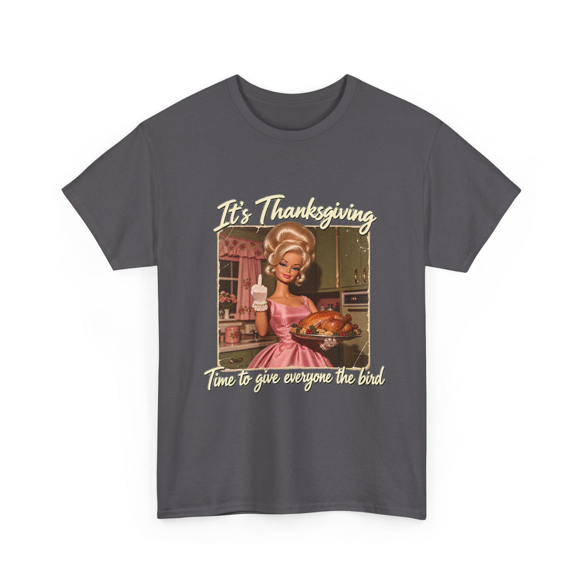 Its Thanksgiving Time to Give Everyone the Bird Funny Tee Retro Blonde Doll Turkey Sarcastic Shirt