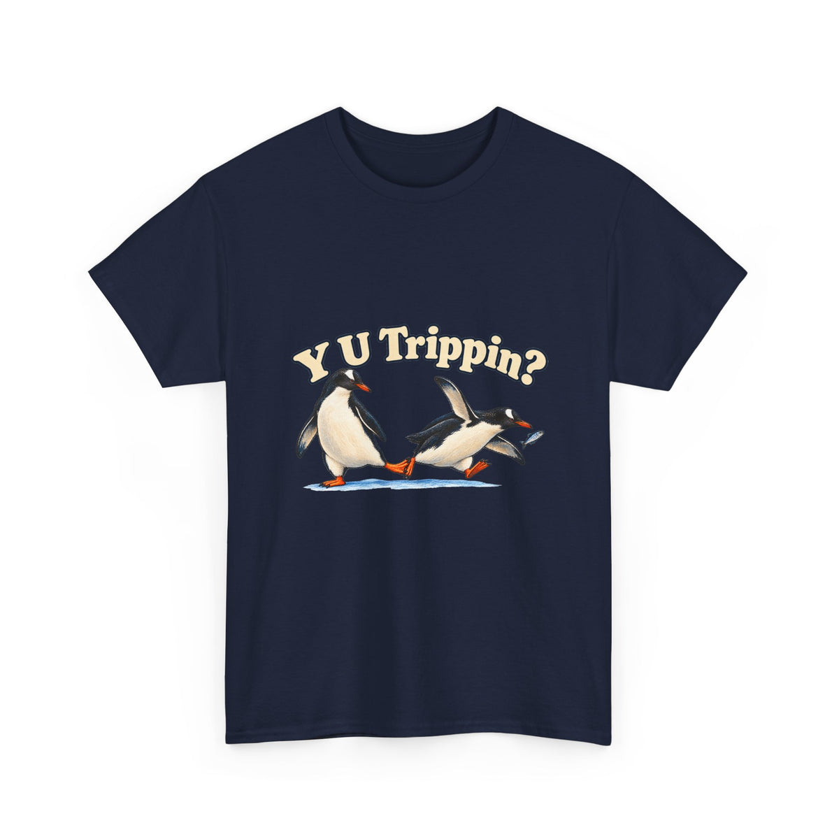Y U Trippin T-Shirt Funny Penguin Pair Tripping Iceberg Pun Tee