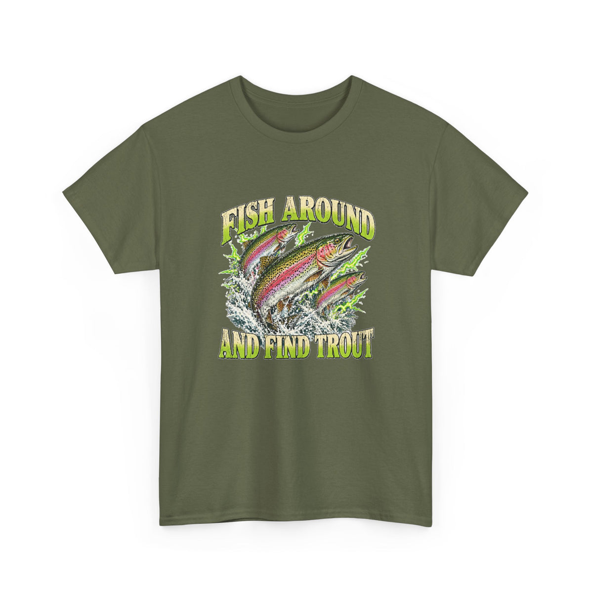 Fish Around and Find Trout T-Shirt Funny Fishing Graphic Tee Rainbow Trout
