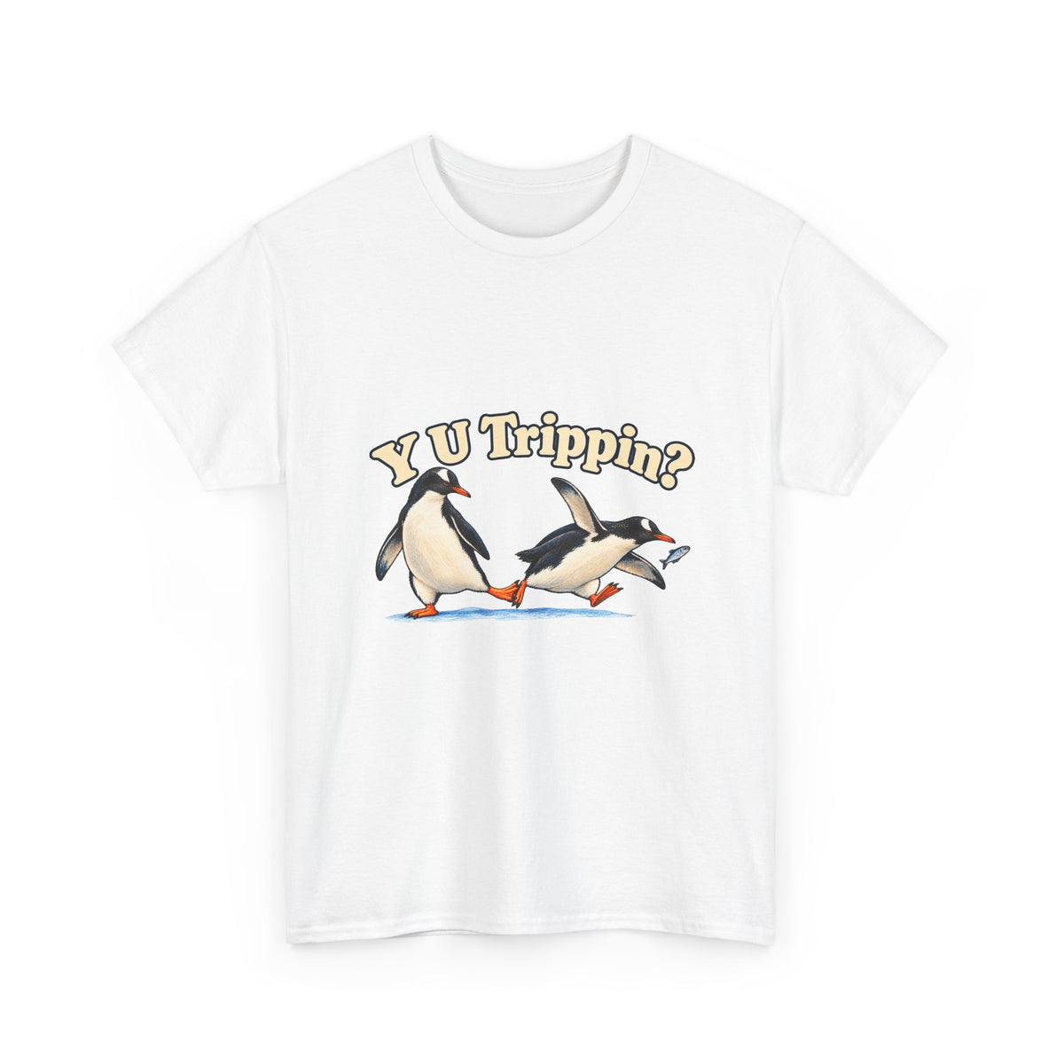 Y U Trippin T-Shirt Funny Penguin Pair Tripping Iceberg Pun Tee