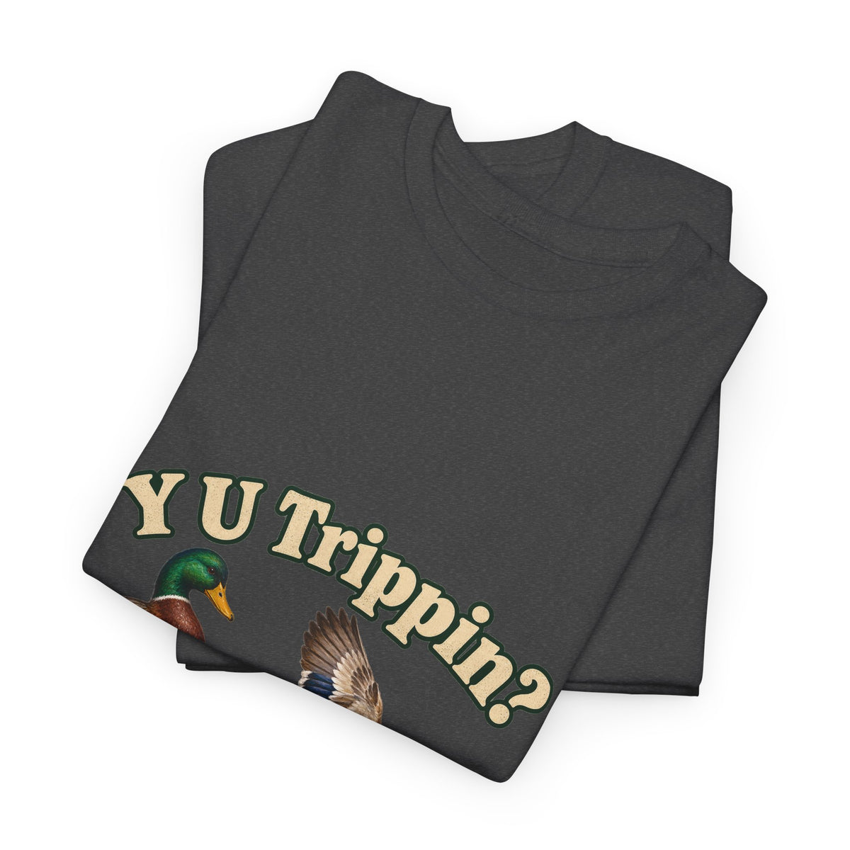 Y U Trippin T-Shirt Funny Mallard Ducks Tripping Pun Tee